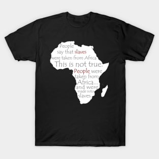 People Say Slaves Were Taken From Africa, Black History, Black Lives Matter, Civil Rights T-Shirt